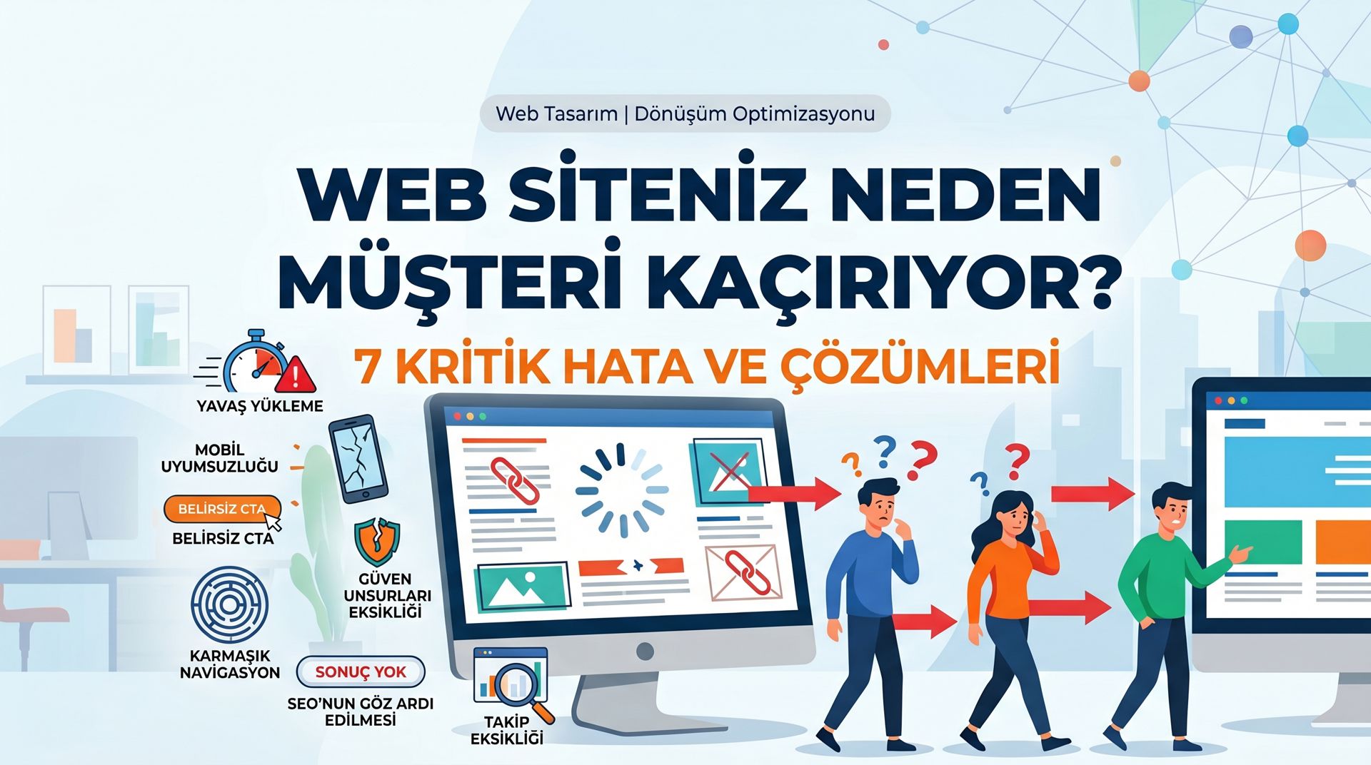 Web Siteniz Neden Müşteri Kaçırıyor? 7 Kritik Hata